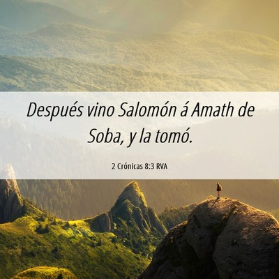 Picture 06 - 2 Crónicas 8:3 RVA - Después vino Salomón á Amath de Soba, y la - Bible Verse Picture