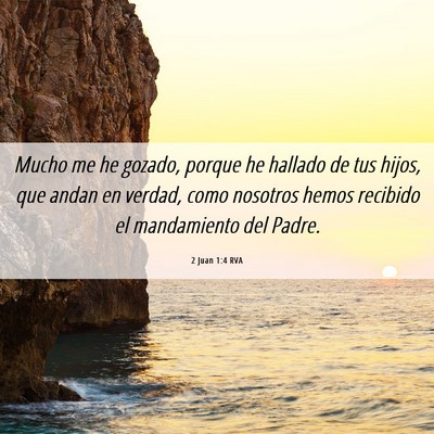 Picture 06 - 2 Juan 1:4 RVA - Mucho me he gozado, porque he hallado de tus - Bible Verse Picture