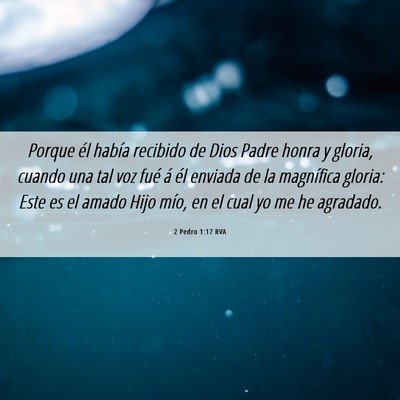 Picture 06 - 2 Pedro 1:17 RVA - Porque él había recibido de Dios Padre honra y - Bible Verse Picture