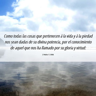 Picture 06 - 2 Pedro 1:3 RVA - Como todas las cosas que pertenecen á la vida y - Bible Verse Picture