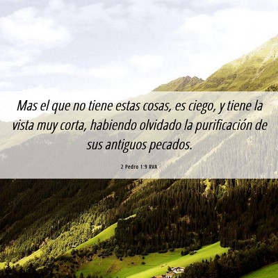 Picture 06 - 2 Pedro 1:9 RVA - Mas el que no tiene estas cosas, es ciego, y - Bible Verse Picture