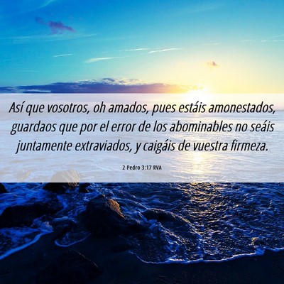 Picture 06 - 2 Pedro 3:17 RVA - Así que vosotros, oh amados, pues estáis - Bible Verse Picture