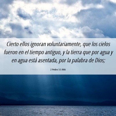 Picture 06 - 2 Pedro 3:5 RVA - Cierto ellos ignoran voluntariamente, que los - Bible Verse Picture
