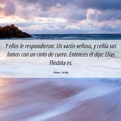 Picture 06 - 2 Reyes 1:8 RVA - Y ellos le respondieron: Un varón velloso, y - Bible Verse Picture