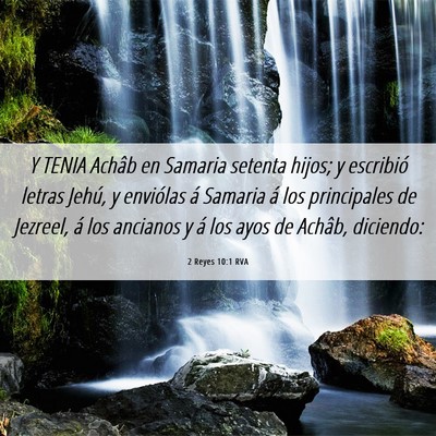 Picture 06 - 2 Reyes 10:1 RVA - Y TENIA Achâb en Samaria setenta hijos; y - Bible Verse Picture