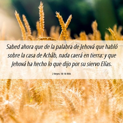 Picture 06 - 2 Reyes 10:10 RVA - Sabed ahora que de la palabra de Jehová que - Bible Verse Picture