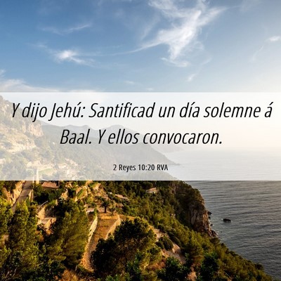 Picture 06 - 2 Reyes 10:20 RVA - Y dijo Jehú: Santificad un día solemne á Baal. - Bible Verse Picture