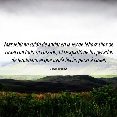 Picture 06 - 2 Reyes 10:31 RVA - Mas Jehú no cuidó de andar en la ley de Jehová - Bible Verse Picture