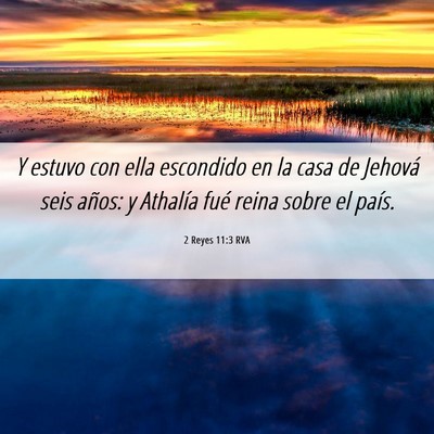 Picture 06 - 2 Reyes 11:3 RVA - Y estuvo con ella escondido en la casa de Jehová - Bible Verse Picture