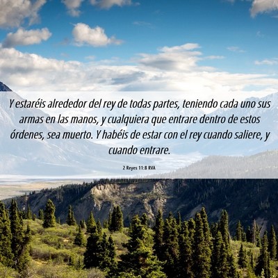 Picture 06 - 2 Reyes 11:8 RVA - Y estaréis alrededor del rey de todas partes, - Bible Verse Picture