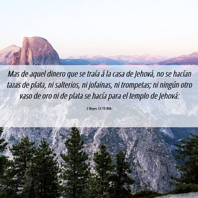 Picture 06 - 2 Reyes 12:13 RVA - Mas de aquel dinero que se traía á la casa de - Bible Verse Picture