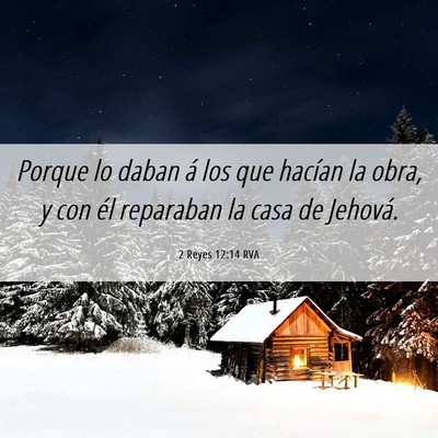 Picture 06 - 2 Reyes 12:14 RVA - Porque lo daban á los que hacían la obra, y con - Bible Verse Picture