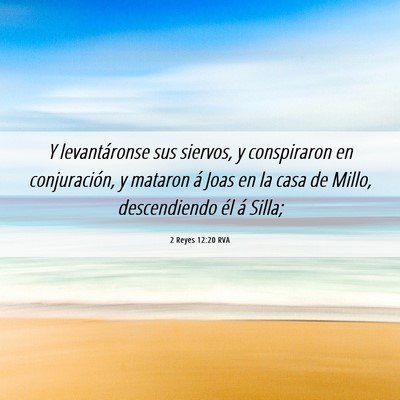 Picture 06 - 2 Reyes 12:20 RVA - Y levantáronse sus siervos, y conspiraron en - Bible Verse Picture