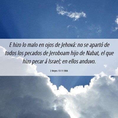 Picture 06 - 2 Reyes 13:11 RVA - E hizo lo malo en ojos de Jehová: no se apartó - Bible Verse Picture