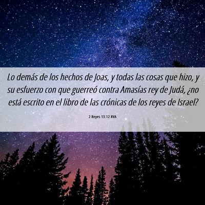 Picture 06 - 2 Reyes 13:12 RVA - Lo demás de los hechos de Joas, y todas las - Bible Verse Picture