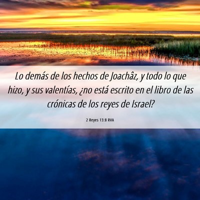 Picture 06 - 2 Reyes 13:8 RVA - Lo demás de los hechos de Joachâz, y todo lo - Bible Verse Picture