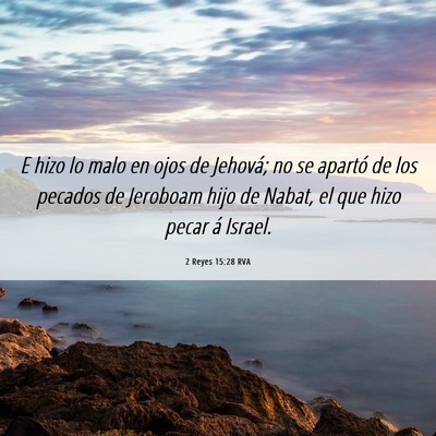 Picture 06 - 2 Reyes 15:28 RVA - E hizo lo malo en ojos de Jehová; no se apartó - Bible Verse Picture