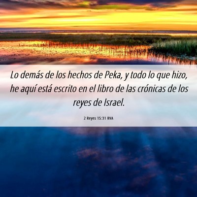 Picture 06 - 2 Reyes 15:31 RVA - Lo demás de los hechos de Peka, y todo lo que - Bible Verse Picture