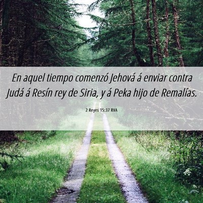 Picture 06 - 2 Reyes 15:37 RVA - En aquel tiempo comenzó Jehová á enviar contra - Bible Verse Picture