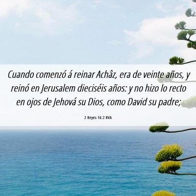 Picture 06 - 2 Reyes 16:2 RVA - Cuando comenzó á reinar Achâz, era de veinte - Bible Verse Picture