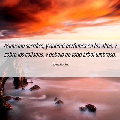 Picture 06 - 2 Reyes 16:4 RVA - Asimismo sacrificó, y quemó perfumes en los - Bible Verse Picture