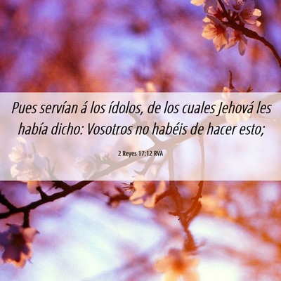 Picture 06 - 2 Reyes 17:12 RVA - Pues servían á los ídolos, de los cuales - Bible Verse Picture