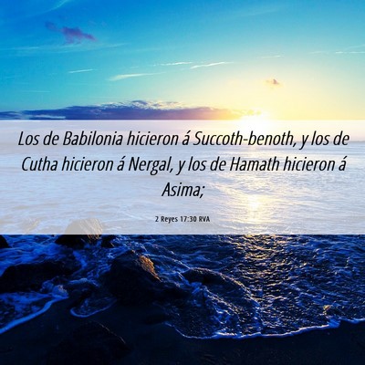 Picture 06 - 2 Reyes 17:30 RVA - Los de Babilonia hicieron á Succoth-benoth, y - Bible Verse Picture