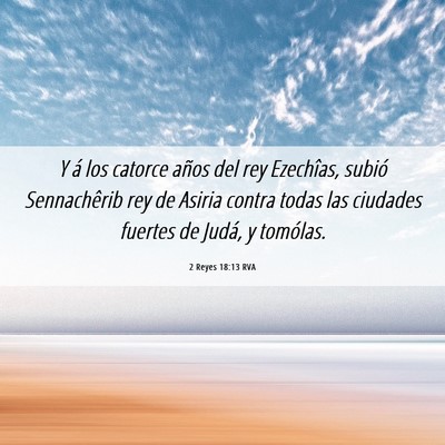 Picture 06 - 2 Reyes 18:13 RVA - Y á los catorce años del rey Ezechîas, subió - Bible Verse Picture