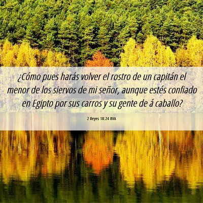 Picture 06 - 2 Reyes 18:24 RVA - ¿Cómo pues harás volver el rostro de un - Bible Verse Picture