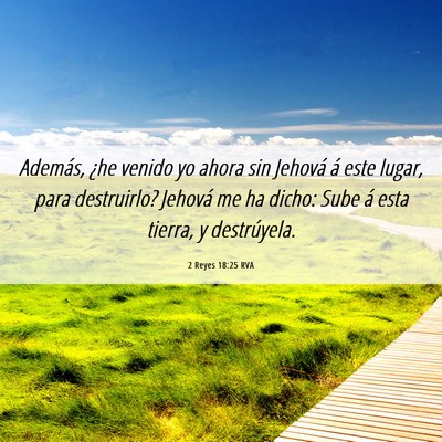 Picture 06 - 2 Reyes 18:25 RVA - Además, ¿he venido yo ahora sin Jehová á este - Bible Verse Picture