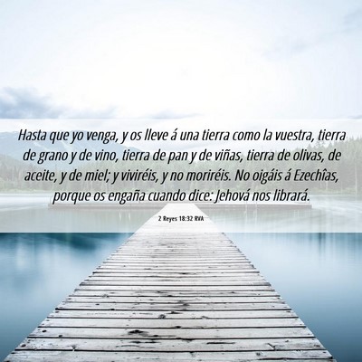 Picture 06 - 2 Reyes 18:32 RVA - Hasta que yo venga, y os lleve á una tierra como - Bible Verse Picture