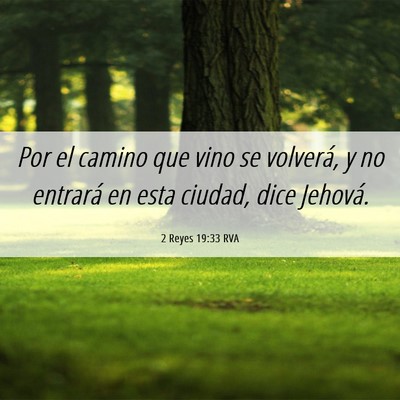 Picture 06 - 2 Reyes 19:33 RVA - Por el camino que vino se volverá, y no entrará - Bible Verse Picture