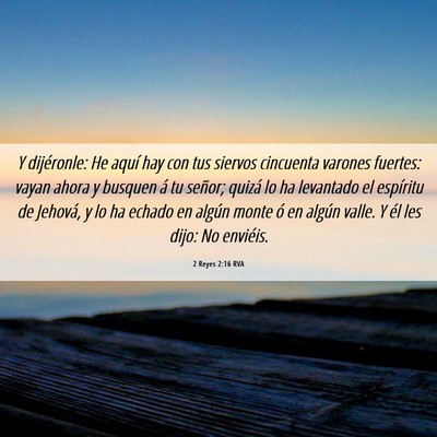 Picture 06 - 2 Reyes 2:16 RVA - Y dijéronle: He aquí hay con tus siervos - Bible Verse Picture