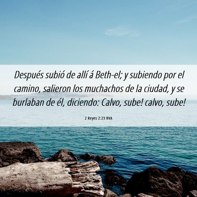 Picture 06 - 2 Reyes 2:23 RVA - Después subió de allí á Beth-el; y subiendo - Bible Verse Picture