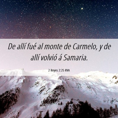 Picture 06 - 2 Reyes 2:25 RVA - De allí fué al monte de Carmelo, y de allí - Bible Verse Picture