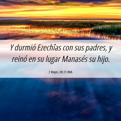 Picture 06 - 2 Reyes 20:21 RVA - Y durmió Ezechîas con sus padres, y reinó en - Bible Verse Picture