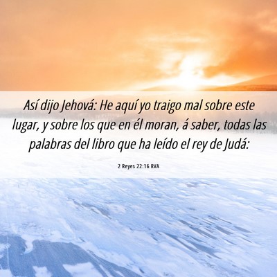 Picture 06 - 2 Reyes 22:16 RVA - Así dijo Jehová: He aquí yo traigo mal sobre - Bible Verse Picture