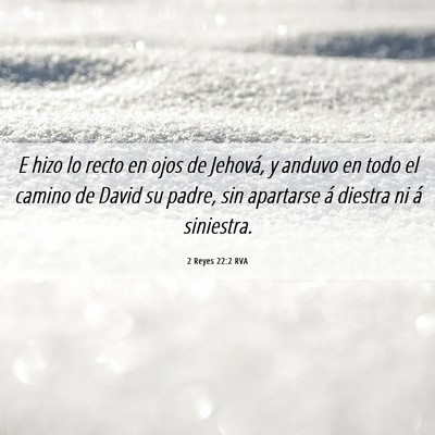 Picture 06 - 2 Reyes 22:2 RVA - E hizo lo recto en ojos de Jehová, y anduvo en - Bible Verse Picture