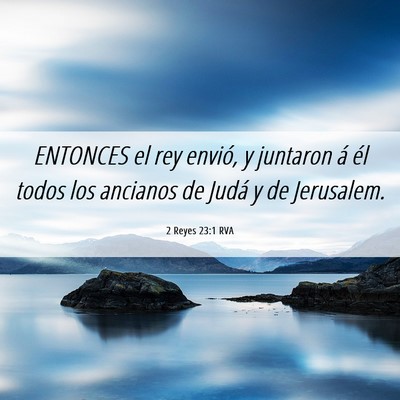 Picture 06 - 2 Reyes 23:1 RVA - ENTONCES el rey envió, y juntaron á él todos - Bible Verse Picture