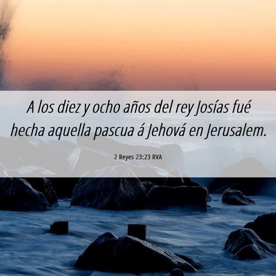 Picture 06 - 2 Reyes 23:23 RVA - A los diez y ocho años del rey Josías fué - Bible Verse Picture