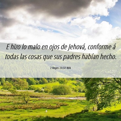 Picture 06 - 2 Reyes 23:37 RVA - E hizo lo malo en ojos de Jehová, conforme á - Bible Verse Picture