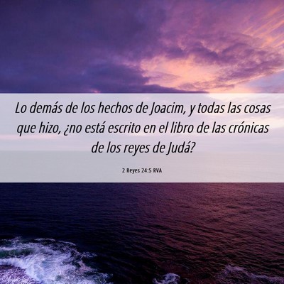 Picture 06 - 2 Reyes 24:5 RVA - Lo demás de los hechos de Joacim, y todas las - Bible Verse Picture