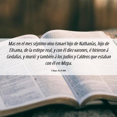 Picture 06 - 2 Reyes 25:25 RVA - Mas en el mes séptimo vino Ismael hijo de - Bible Verse Picture