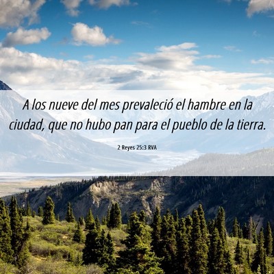 Picture 06 - 2 Reyes 25:3 RVA - A los nueve del mes prevaleció el hambre en la - Bible Verse Picture
