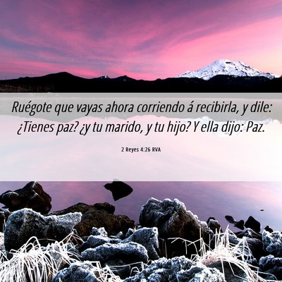 Picture 06 - 2 Reyes 4:26 RVA - Ruégote que vayas ahora corriendo á recibirla, - Bible Verse Picture