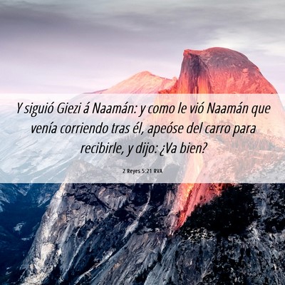 Picture 06 - 2 Reyes 5:21 RVA - Y siguió Giezi á Naamán: y como le vió - Bible Verse Picture