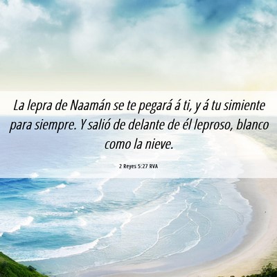Picture 06 - 2 Reyes 5:27 RVA - La lepra de Naamán se te pegará á ti, y á tu - Bible Verse Picture