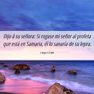 Picture 06 - 2 Reyes 5:3 RVA - Dijo á su señora: Si rogase mi señor al - Bible Verse Picture