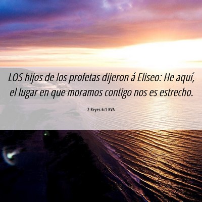 Picture 06 - 2 Reyes 6:1 RVA - LOS hijos de los profetas dijeron á Eliseo: He - Bible Verse Picture