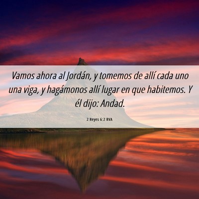 Picture 06 - 2 Reyes 6:2 RVA - Vamos ahora al Jordán, y tomemos de allí cada - Bible Verse Picture